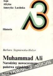 Okładka książki Muhammad Ali. Narodziny nowoczesnego państwa egipskiego Barbara Stępniewska-Holzer