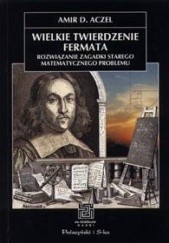 Wielkie twierdzenie Fermata. Rozwiązanie zagadki starego matematycznego problemu