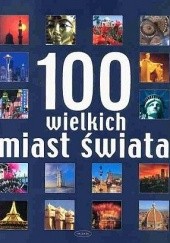 Okładka książki 100 wielkich miast świata praca zbiorowa