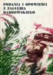 Okładka książki Podania i opowieści z Zagłębia Dąbrowskiego. Sto lat temu i dzisiaj Dionizjusz Czubal, Marianna Czubal