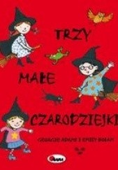 Okładka książki Trzy małe czarodziejki Georgie Adams, Emily Bolam