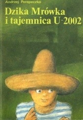 Okładka książki Dzika Mrówka i tajemnica U-2002 