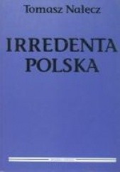 Okładka książki Irredenta polska Tomasz Nałęcz