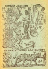 Okładka książki Na skrzyżowaniu Azji i Europy Tomasz Jastrun