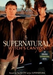 Okładka książki Supernatural: Witchs Canyon Jeff Mariotte
