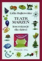 Okładka książki Teatr marzeń Lidia Bajkowska