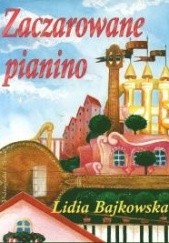 Okładka książki Zaczarowane pianino Lidia Bajkowska