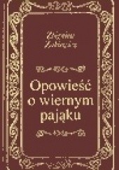 Okładka książki Opowieść o wiernym pająku Zbigniew Żakiewicz