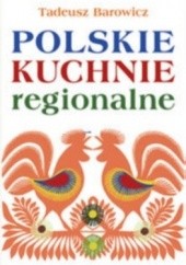 Okładka książki Polskie kuchnie regionalne Tadeusz Barowicz