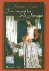 Okładka książki Jane i ostatni bal lorda Scargrave Stephanie Barron