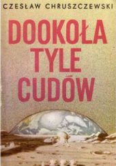 Okładka książki Dookoła tyle cudów Czesław Chruszczewski