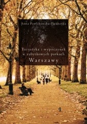 Okładka książki Turystyka i wypoczynek w zabytkowych parkach Warszawy Anna Pawlikowska-Piechotka
