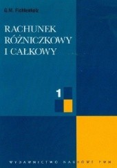 Okładka książki Rachunek różniczkowy i całkowy T. 1 Grigorij Fichtenholz