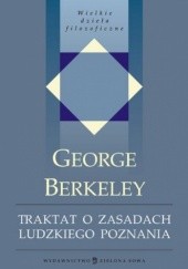Okładka książki Traktat o zasadach ludzkiego poznania, w którym poddano badaniu główne przyczyny błędów i trudności w różnych dziedzinach wiedzy oraz podstawy sceptycyzmu, ateizmu i niewiary George Berkeley