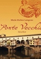 Okładka książki Ponte Vecchio. Stary Most Maria Malina Lampone