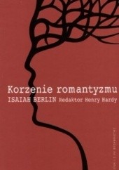 Okładka książki Korzenie romantyzmu Isaiah Berlin