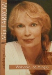 Okładka książki Wszystko, co minęło Mia Farrow