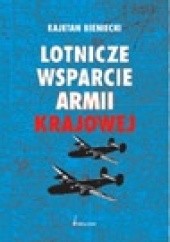 Okładka książki Lotnicze wsparcie Armii Krajowej Kajetan Bieniecki