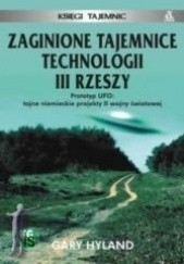 Okładka książki Zaginione tajemnice technologii III Rzeszy Gary Hyland