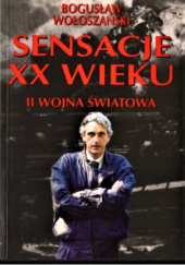 Okładka książki Sensacje XX wieku. II wojna światowa Bogusław Wołoszański