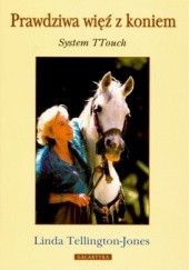 Okładka książki Prawdziwa więź z koniem Linda Tellington-Jones
