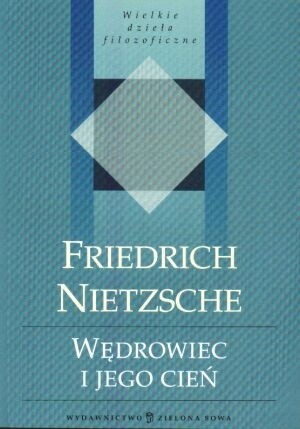 Okładka książki Wędrowiec i jego cień Friedrich Nietzsche