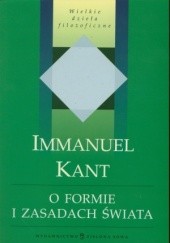 Okładka książki O formie i zasadach świata dostępnego zmysłom oraz świata inteligibilnego Immanuel Kant