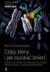 Okładka książki Czipy, klony i jak oszukać śmierć Paul J.H. Schoemaker