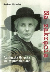 Okładka książki Na zakręcie. Agnieszka Osiecka we wspomnieniach Bartosz Michalak