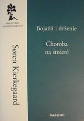 Okładka książki Bojaźń i drżenie; Choroba na śmierć Søren Aabye Kierkegaard