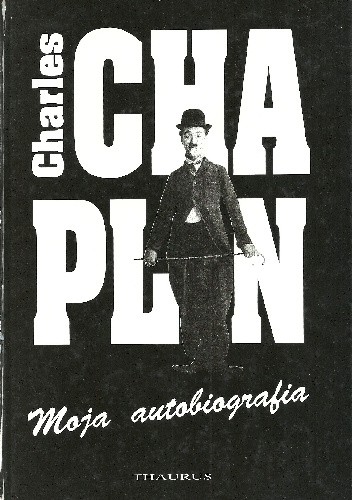 Mirar Hola Embutido Moja autobiografia - Charles Spencer Chaplin | Książka w Lubimyczytac.pl -  Opinie, oceny, ceny
