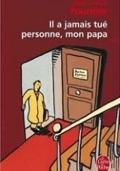Okładka książki Il a jamais tué personne, mon papa Jean-Louis Fournier