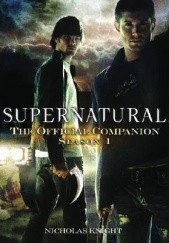 Okładka książki Supernatural: The Official Companion: Season 1 Nicholas Knight