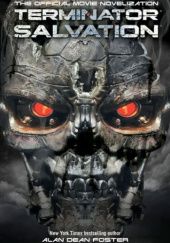 Okładka książki Terminator Salvation: The Official Movie Novelization Alan Dean Foster