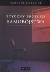 Okładka książki Etyczny problem samobójstwa Tadeusz Ślipko