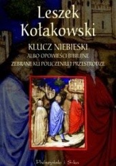 Okładka książki Klucz niebieski albo opowieści biblijne zebrane ku pouczeniu i przestrodze Leszek Kołakowski