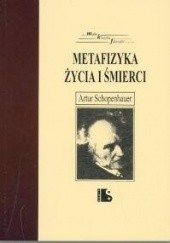 Okładka książki Metafizyka życia i śmierci Arthur Schopenhauer