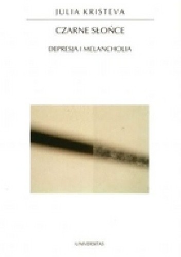 Okładka książki Czarne słońce: depresja i melancholia Julia Kristeva