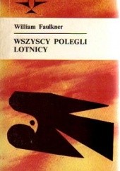 Okładka książki Wszyscy polegli lotnicy William Faulkner
