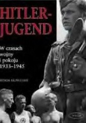 Hitlerjugend. W czasach wojny i pokoju 1933-1945