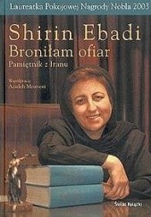 Okładka książki Broniłam ofiar. Pamiętnik z Iranu Shirin Ebadi, Azadeh Moaveni