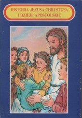 Okładka książki Historia Jezusa Chrystusa i Dzieje Apostolskie Edward Czajko