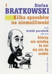 Okładka książki Kilka sposobów na niemożliwość Stefan Bratkowski