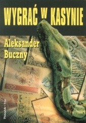 Okładka książki Wygrać w kasynie Aleksander Buczny