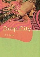 Okładka książki Drop City T. Coraghessan Boyle