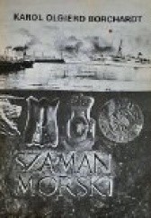 Okładka książki Szaman Morski Karol Olgierd Borchardt