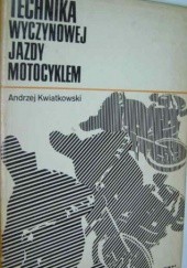 Okładka książki Technika wyczynowej jazdy motocyklem Andrzej Kwiatkowski