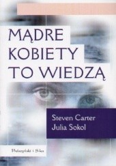 Okładka książki Mądre kobiety to wiedzą Steven Carter, Julia Sokol