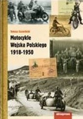 Okładka książki Motocykle Wojska Polskiego 1918-1950 Tomasz Szczerbicki