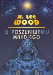 Okładka książki W poszukiwaniu Mahdiego N. Lee Wood